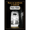 Kam se jezdilo z nádraží Praha Těšnov - Musil Stanislav