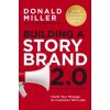 Building a StoryBrand 2.0 : Clarify Your Message So Customers Will Listen