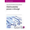 Ošetřovatelský proces v chirurgii - Ľubica Libová, Hilda Balková, Monika Jankechová