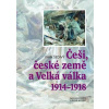 Češi, české země a Velká válka 1914-1918 - Ivan Šedivý