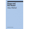 degas and his - Alice Michel, Jeff Nagy, David Zwirner Books