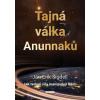 Tajná válka Anunnaků - Jan Erik Sigdell