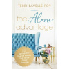 The Alone Advantage: 10 Behind-The-Scenes Habits That Drive Crazy Success (Savelle Foy Terri)