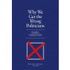 Why We Get the Wrong Politicians
