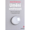 Brinkmann Svend: Umění uměřenosti (cesta ke spokojenosti v nespokojené době - o výhodách skromnějšího, uměřeného, nikoli na spotřebu a individualismus zaměřeného života ( 119 str. B5) (vydání Portál 2
