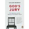 God's Jury : The Inquisition and the Making of the Modern World
