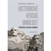 Historikové versus minulost - Svatava Raková