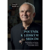 Poutník k lidským srdcím Vzpomínky na kněze disidenta a rebela Františka Líznu - Kutil Tomáš Editor