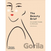 The Beauty Brief : An Insider's Guide to Skincare - Katie Service, Constanza Goeppinger
