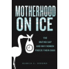 Motherhood on Ice