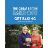 The Great British Bake Off: Get Baking for Friends and Family - The The Bake Off Team