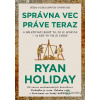 Správna vec práve teraz - Ryan Holiday - online doručenie