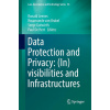 Data Protection and Privacy: (In)visibilities and Infrastructures