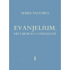 Evanjelium 1, ako mi bolo odhalené - Mária Valtorta
