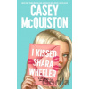 I Kissed Shara Wheeler - Casey McQuiston