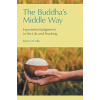 The Buddha's Middle Way - Robert Ellis