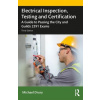Electrical Inspection, Testing and Certification - Drury, Michael (Electrical installation lecturer and an on-site constructor, designer and inspector, UK.)