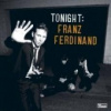 Franz Ferdinand - Tonight:Franz Ferdinand [CD]