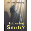 Helsing Jan van: Kdo se bojí Smrti? (energie smrti může být naším rádcem - odpovědi na 222 otázek z této pozice (od úlohy iluminátů po význam přírodních katastrof) ( 316 str. B5) (vydání Anch-books 20