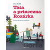 Táta a princezna Rozárka - Jan Jirků, Marie Urbánková (ilustrátor)