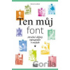 Ten můj font - Simon Garfield