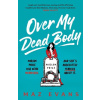 Over My Dead Body - Maz Evans
