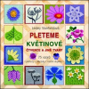 Pleteme květinové čtverce a jiné tvary - 75 vzorů (přehozy, přikrývky, módní doplňky)