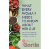 What Every Woman Needs to Know About Her Gut - Barbara Ryan, Elaine McGowan