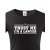 Dámské tričko pro právníky Trust me, I´m a lawyer, Barva Černá, Velikost 2XL Bezvatriko.cz 208101