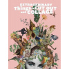 Extraordinary Things to Cut Out and Collage