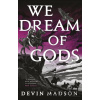 We Dream of Gods - Devin Madson