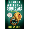 Home Is Where The Bodies Are - Jeneva Rose