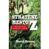 Stratené mesto Z - David Grann