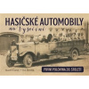 Hasičské automobily na Vysočině první polovina 20 století - Černý Karel Havlík Ivo