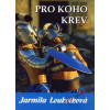 Pro koho krev - Jarmila Loukotková