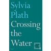 Crossing the Water (Sylvia Plath)