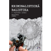 Kriminalistická balistika 2 upravené vydání - Planka Bohumil a kolektiv