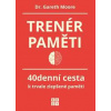 Trenér paměti - 40denní cesta k trvale zlepšené paměti - Moore Gareth