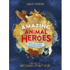 Tales of Amazing Animal Heroes - Mike Unwin