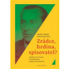 Zrádce, hrdina, spisovatel? - David Majtenyi, Marek Toman