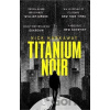 Titanium Noir - Nick Harkaway