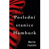 Poslední stanice Hamburk - Martin Vopěnka