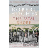 The Fatal Shore - Robert Hughes