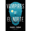 Vampires of El Norte - Isabel Canas