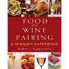 Food and Wine Pairing - A Sensory Experience