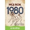 E-kniha Můj rok 1980 - Irena Tatíčková
