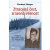 Ztracená čest, zrazená věrnost - Svědectví německého vojáka o 2. světové válce - Herbert Maeger