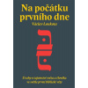 Na počátku prvního dne