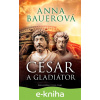 E-kniha César a gladiátor - Anna Bauerová