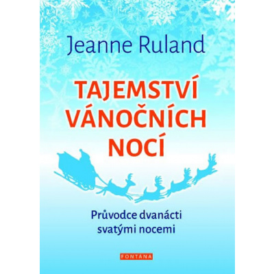 Tajemství vánočních nocí - Průvodce dvanácti svatými nocemi - Jeanne Ruland